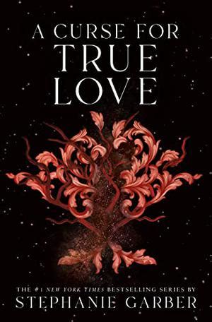 Finding One's True Self: Identity and Self-Discovery in A Curse for True Love by Stephanie Garber